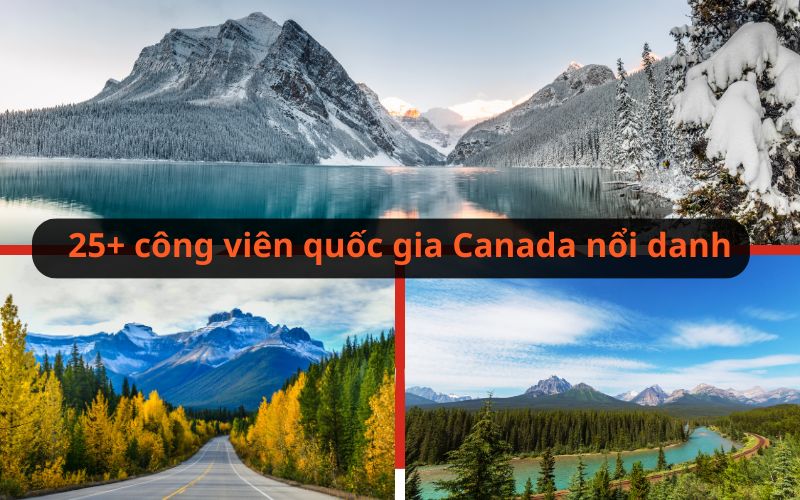 25+ công viên quốc gia Canada đẹp mê ly